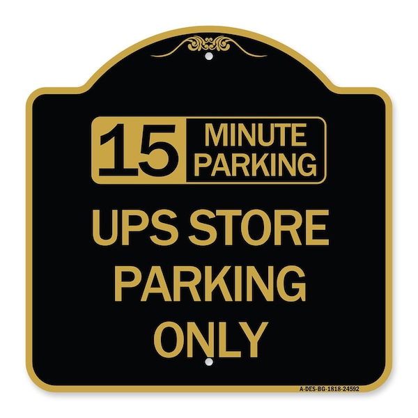 15 Minutes Parking-Ups Store Parking Only, Black & Gold Aluminum Sign, 18" x 18", BG-1818-24592